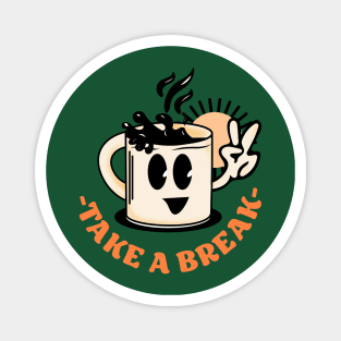 Take A Break Coffee Magnet